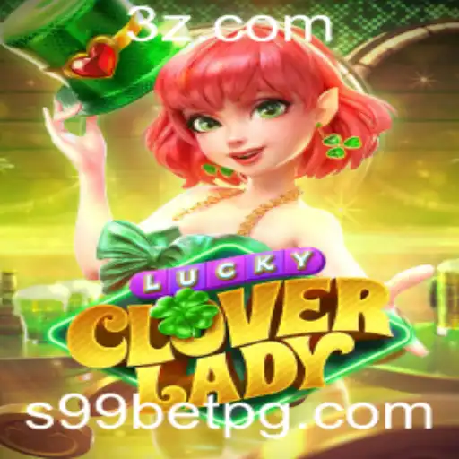 Descubra LuckyCloverLady: O Novo Fenômeno no Universo de Jogos com s99bet